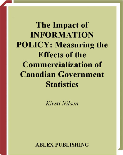 The Impact of Information Policy: Measuring the Effects of the Commercialization of Canadian Government Statistics