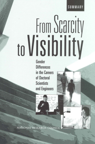 From Scarcity to Visibility: Gender Differences in the Careers of Doctoral Scientists and Engineers