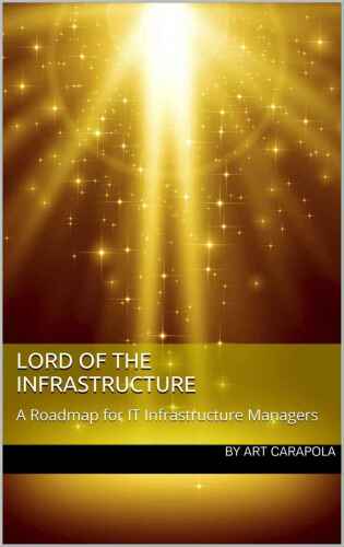 Lord of the Infrastructure: A Roadmap for IT Infrastructure Managers