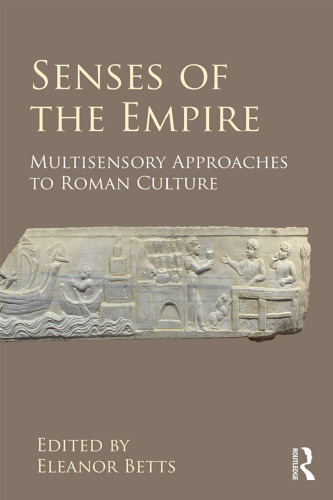 Senses of the Empire: Multisensory Approaches to Roman Culture