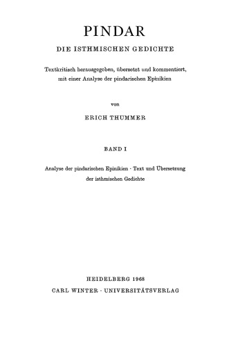 Pindar, Die isthmischen Gedichte, Bd 1: Analyse der pindarischen Epinikien. Text und Übersetzung der isthmischen Gedichte