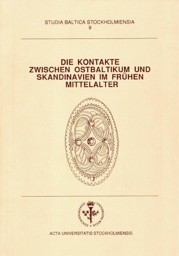 Die Kontakte zwischen Ostbaltikum und Skandinavien im frühen Mittelalter: Internationale Konferenz 23.-25. Oktober 1990, Riga