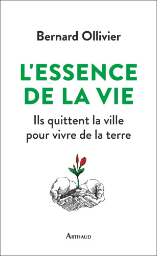 L’essence de la vie: ils quittent la ville pour vivre de la terre