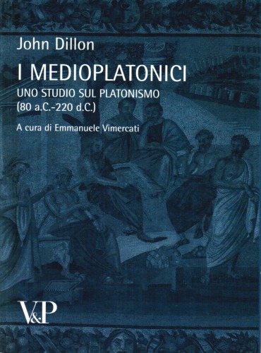 I medioplatonici. Uno studio del platonismo (80 a.C.-220 d.C.)