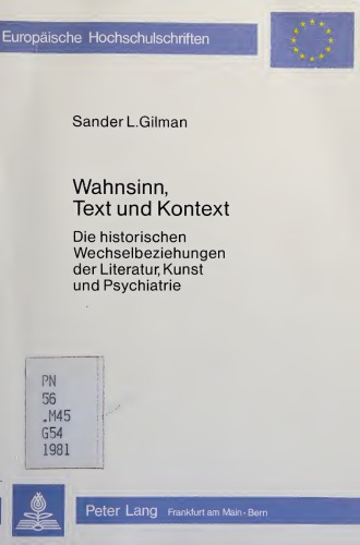 Wahnsinn, Text und Kontext. Die historischen Wechselbeziehungen der Literatur, Kunst und Psychiatrie