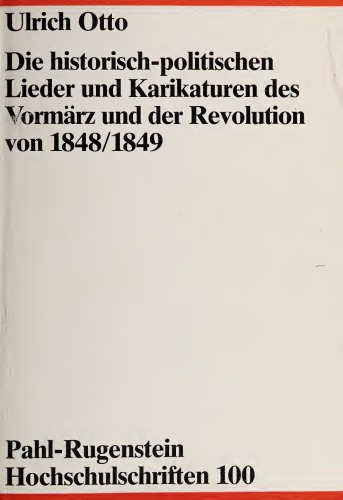 Die historisch-politischen Lieder und Karikaturen des Vormärz und der Revolution von 1848/1849