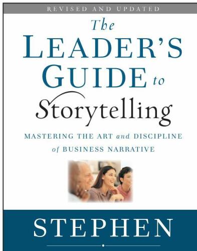 The Leader’s Guide to Storytelling: Mastering the Art and Discipline of Business Narrative