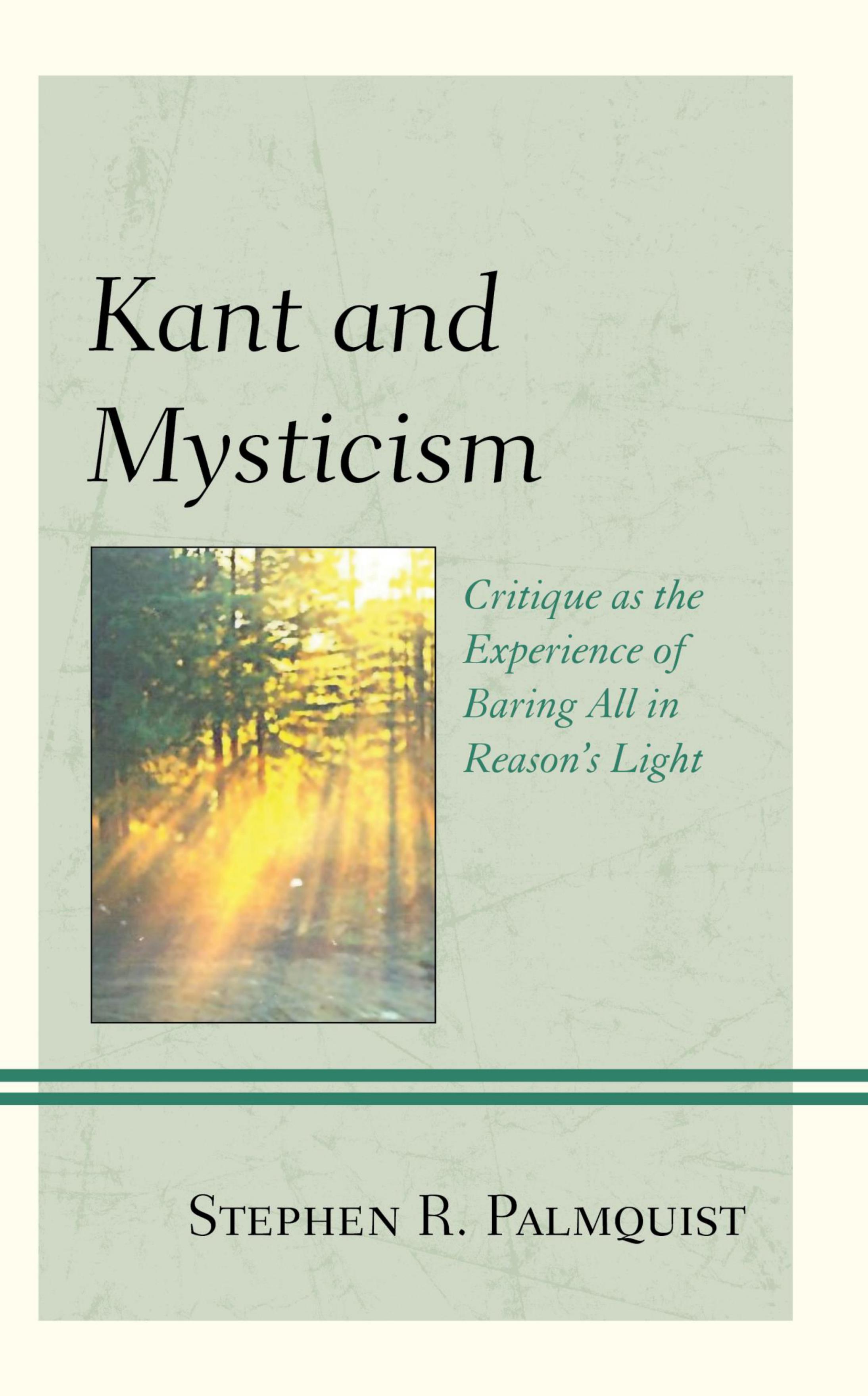 Kant and Mysticism: Critique as the Experience of Baring All in Reason’s Light