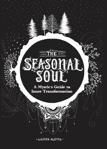 The Seasonal Soul: A Mystic’s Guide to Inner Transformation