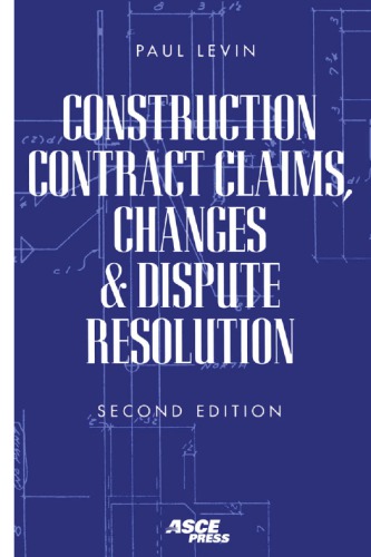 Construction Contract Claims, Changes & Dispute Resolution