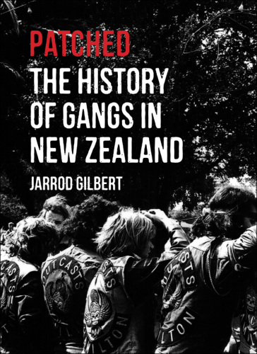 Patched: The History of Gangs in New Zealand