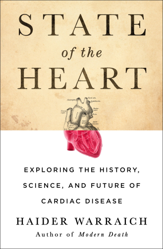 State of the Heart: Exploring the History, Science, and Future of Cardiac Disease