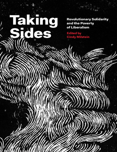 Taking Sides: Revolutionary Solidarity and the Poverty of Liberalism