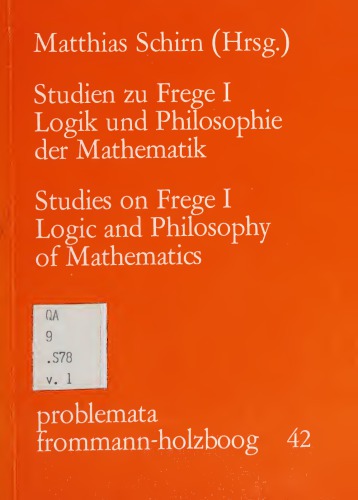 Studien zu Frege I: Logik und Philosophie der Mathematik/Studies on Frege I: Logic and Philosophy of Mathematics