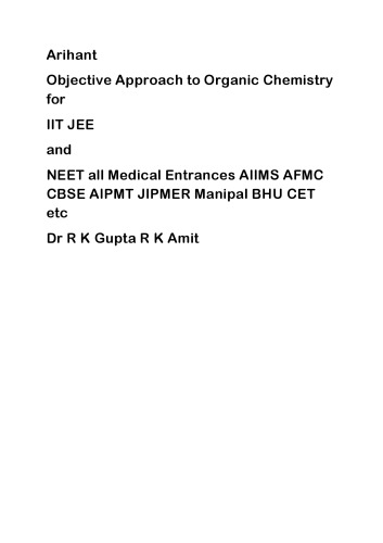 Arihant Objective Approach to Organic Chemistry for IIT JEE and NEET all Medical Entrances Part 1 AIIMS AFMC CBSE AIPMT JIPMER Manipal BHU CET etc Dr R K Gupta R K Amit