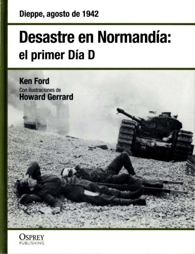 Desastre en Nornandía: El Primer Día D, Dieppe Agosto de 1942