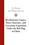 Revolutionary Legacy, Power Structure, And Grassroots Capitalism Under The Red Flag In China