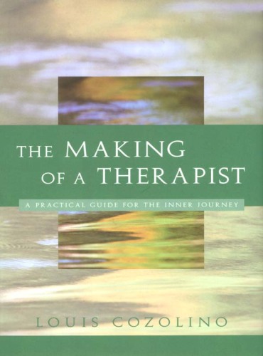 The Making of a Therapist: A Practical Guide for the Inner Journey