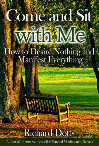 Come and Sit With Me - How to Desire Nothing and Manifest Everything