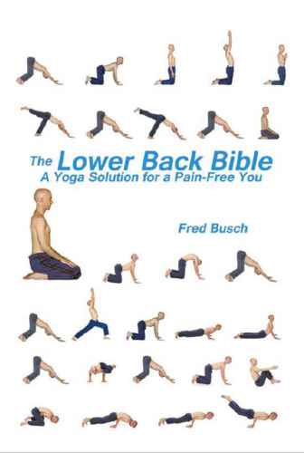 The Lower Back Bible: A Yoga Solution for a Pain-Free You