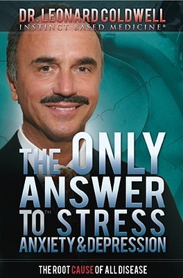 The Only Answer to Stress, Anxiety & Depression: The Root Cause of All Disease