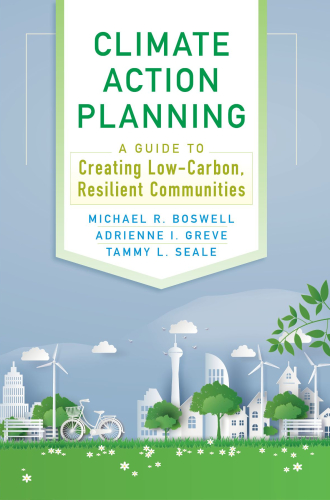 Climate Action Planning: A Guide to Creating Low-Carbon, Resilient Communities