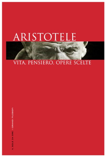 Aristotele. Vita, pensiero, opere scelte