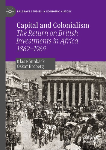 Capital and Colonialism: The Return on British Investments in Africa,1869–1969