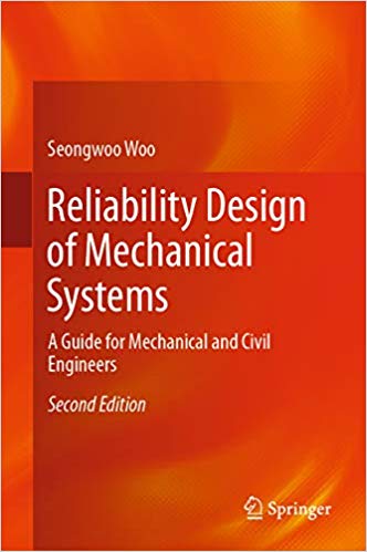 Reliability Design of Mechanical Systems: A Guide for Mechanical and Civil Engineers 2nd edition