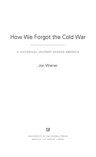 How We Forgot the Cold War: A Historical Journey Across America