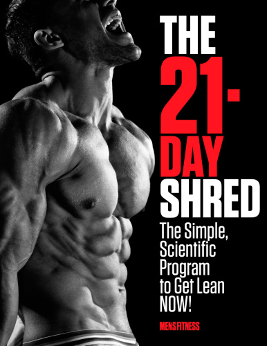 The 21-Day Shred: The Simple, Scientific Program to Get Lean Now!