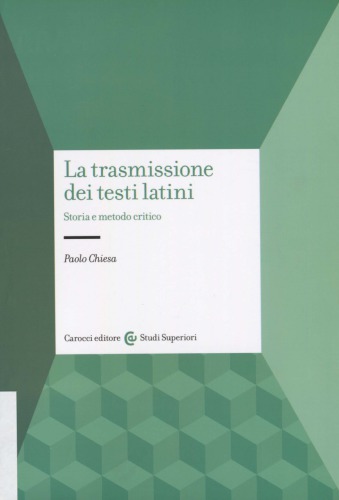 La trasmissione dei testi latini. Storia e metodo critico