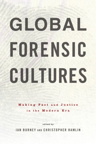 Global Forensic Cultures: Making Fact And Justice In The Modern Era