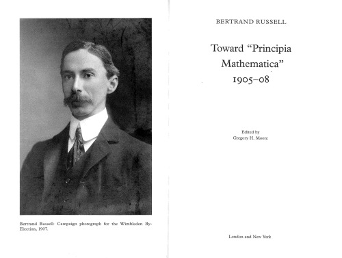 Toward Principia Mathematica 1905-08 (Collected Papers, Vol 5)