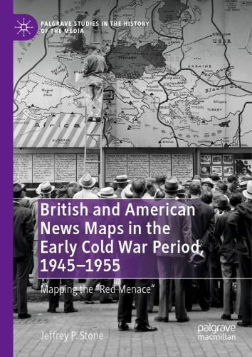 British And American News Maps in the Early Cold War Period, 1945–1955: Mapping the 