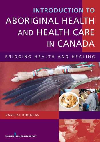 Introduction to Aboriginal Health and Health Care in Canada:  1st Edition