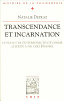 Transcendance et incarnation: le statut de l’intersubjectivité comme altérité à soi chez Husserl