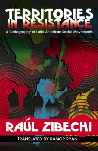 Territories In Resistance: A Cartography Of Latin American Social Movements