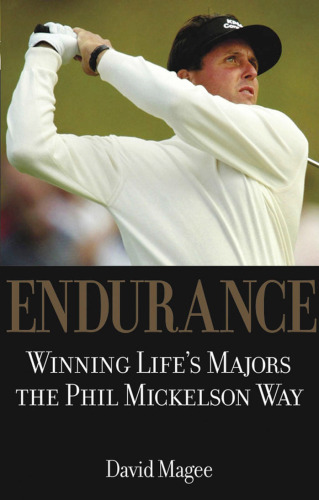 Endurance:  Winning Life's Majors the Phil Mickelson Way