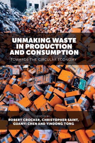 Unmaking Waste in Production and Consumption: Towards the Circular Economy