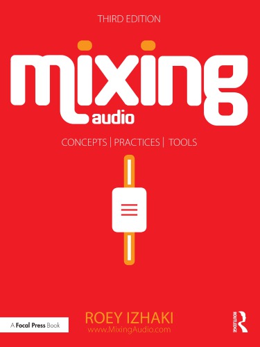 Mixing Audio: Concepts, Practices, and Tools