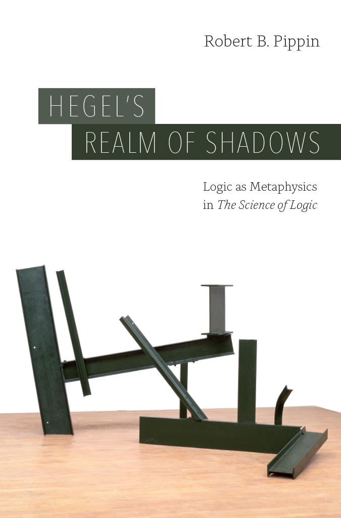 Hegel’s Realm of Shadows: Logic as Metaphysics in “The Science of Logic”