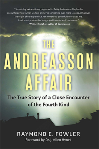 The Andreasson Affair: The True Story of a Close Encounter of the Fourth Kind