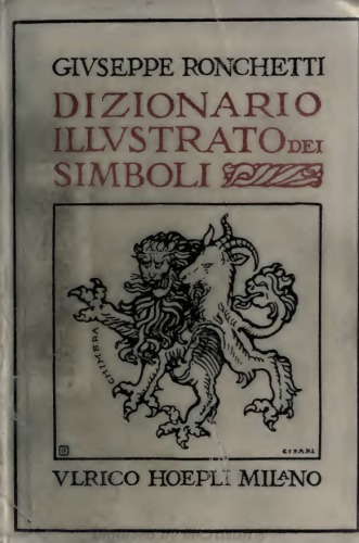 Dizionario illustrato dei simboli - simboli, emblemi, attributi, allegorie, immagini degli Dei, ecc.