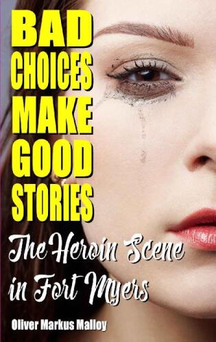 Bad Choices Make Good Stories: The Heroin Scene in Fort Myers