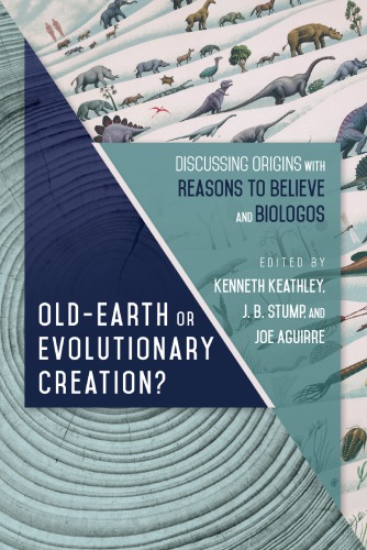 Old-Earth or Evolutionary Creation?: Discussing Origins With Reasons To Believe And BioLogos