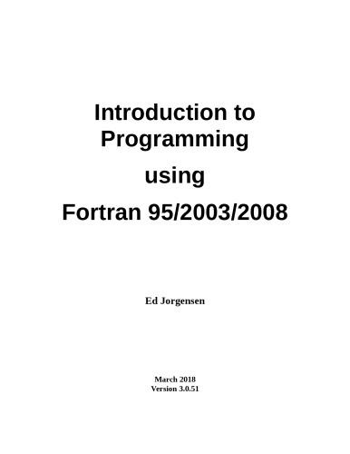 Introduction to Programming using Fortran 95/2003/2008 (Version 3.0.51)