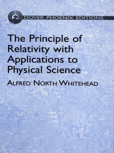 The Principle of Relativity with Applications to Physical Science