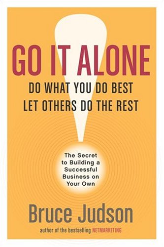 Go It Alone!: The Secret to Building a Successful Business on Your Own