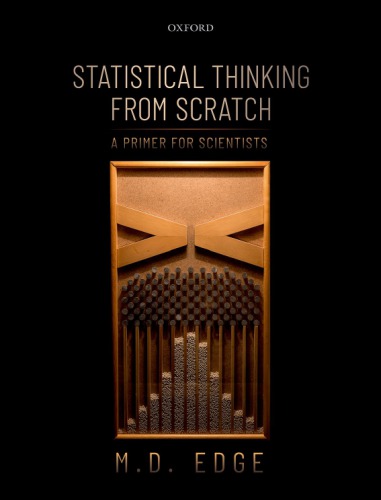 Statistical Thinking From Scratch: A Primer For Scientists